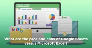 What are the pros and cons of Google Sheets versus Microsoft Excel?