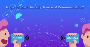 Is the Internet the only Source of Communication?