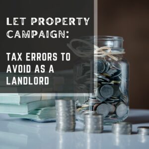 Let Property Campaign: Tax Errors To Avoid As A Landlord