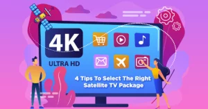 4 Tips To Select The Right Satellite TV Package