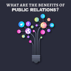 What Are The Benefits Of Public Relations?
