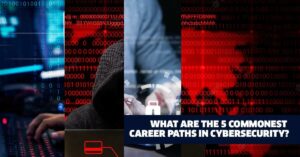 What are the 5 Commonest Career Paths in Cybersecurity?