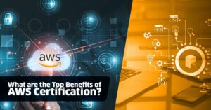 What are the Top Benefits of AWS Certification?