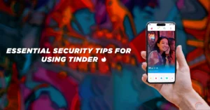 Essential Security Tips for Using Tinder