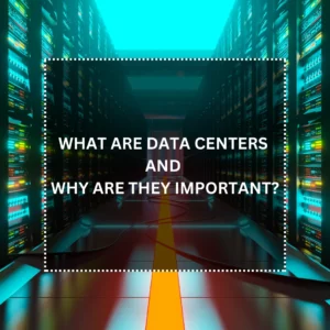 What Are Data Centers and Why Are They Important?