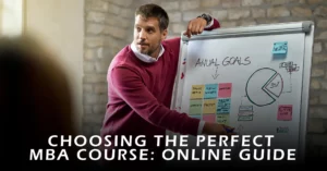 Choosing The Perfect Mba course: Online Guide