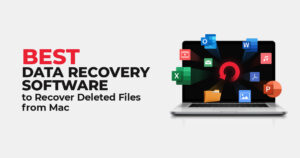Best Data Recovery Software to Recover Deleted Files from Mac