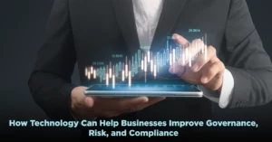 How Technology Can Help Businesses Improve Governance, Risk, and Compliance