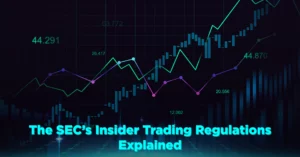 The SEC’s Insider Trading Regulations Explained