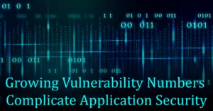Growing Vulnerability Numbers Complicate Application Security