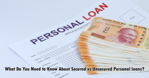 What Do You Need to Know About Secured vs Unsecured Personal loans?