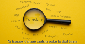The Importance of Accurate Translation Services for Global Business