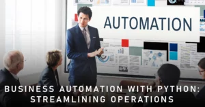 Business Automation with Python: Streamlining Operations