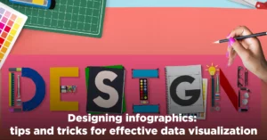 Designing infographics: tips and tricks for effective data visualization