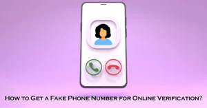 How to Get a Fake Phone Number for Online Verification?