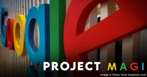 Project Magi: Will AI Tools boost Google’s Search?