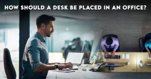 How should a desk be placed in an office?