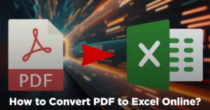 How to Convert PDF to Excel Online?