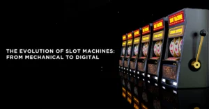 The Evolution of Slot Machines: From Mechanical to Digital