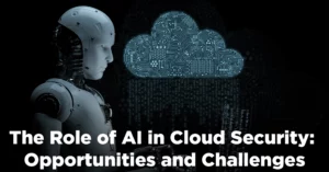 The Role of AI in Cloud Security: Opportunities and Challenges