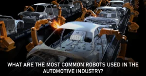 What are the most common robots used in the automotive industry?