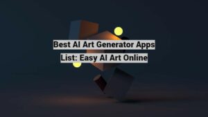 Best AI Art Generator Apps List: Easy AI Art Online