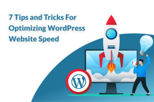 7 Tips and Tricks for Optimizing WordPress Website Speed