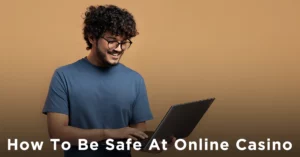 How To Be Safe At Online Casino