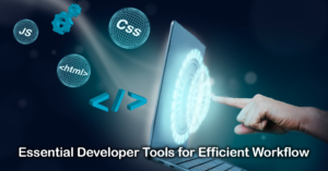 Essential Developer Tools for Efficient Workflow