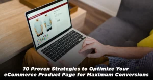 10 Proven Strategies to Optimize Your eCommerce Product Page for Maximum Conversions