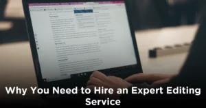 Why You Need to Hire an Expert Editing Service