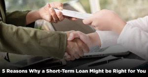 5 Reasons Why a Short-Term Loan Might be Right for You