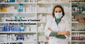 Discovering the Power of Functional Medicine with OmniSomatic