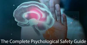The Complete Psychological Safety Guide