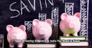 7 Types of Saving Schemes in India You Need to Know