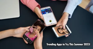 Trending Apps to Try This Summer 2023!