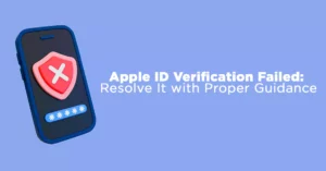 Apple ID Verification Failed: Resolve It with Proper Guidance