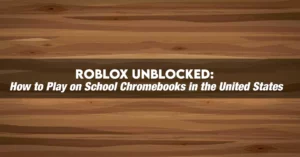 Roblox Unblocked: How to Play on School Chromebooks
