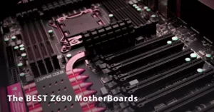 Z690 Motherboard: The Ultimate Guide For A U.S. PC Builder