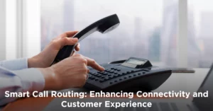 Smart Call Routing: Enhancing Connectivity and Customer Experience