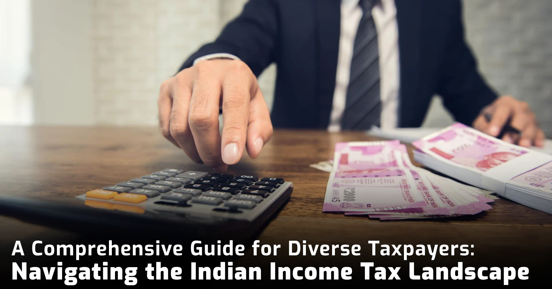 A Comprehensive Guide for Diverse Taxpayers: Navigating the Indian 