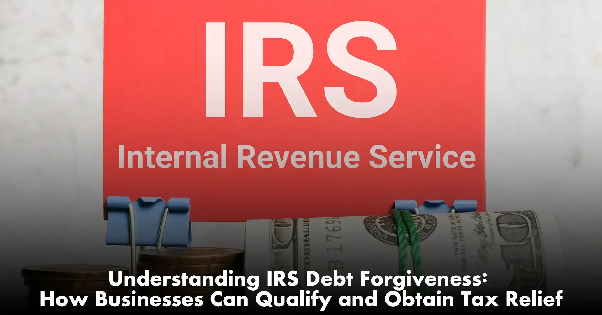 Understanding IRS Debt How Businesses Can Qualify and