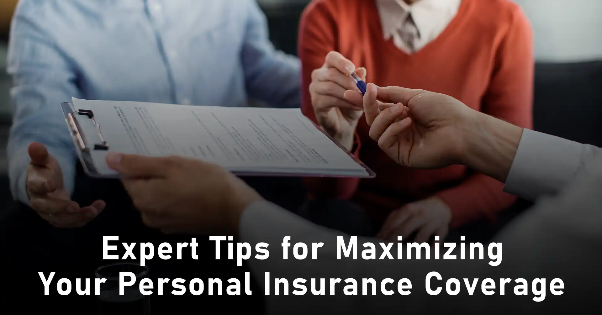 Expert tips for maximizing your personal insurance coverage