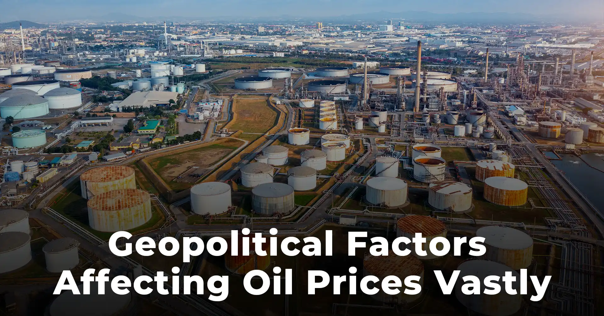 Geopolitical Factors Affecting Oil Prices Vastly - IEMLabs Blog