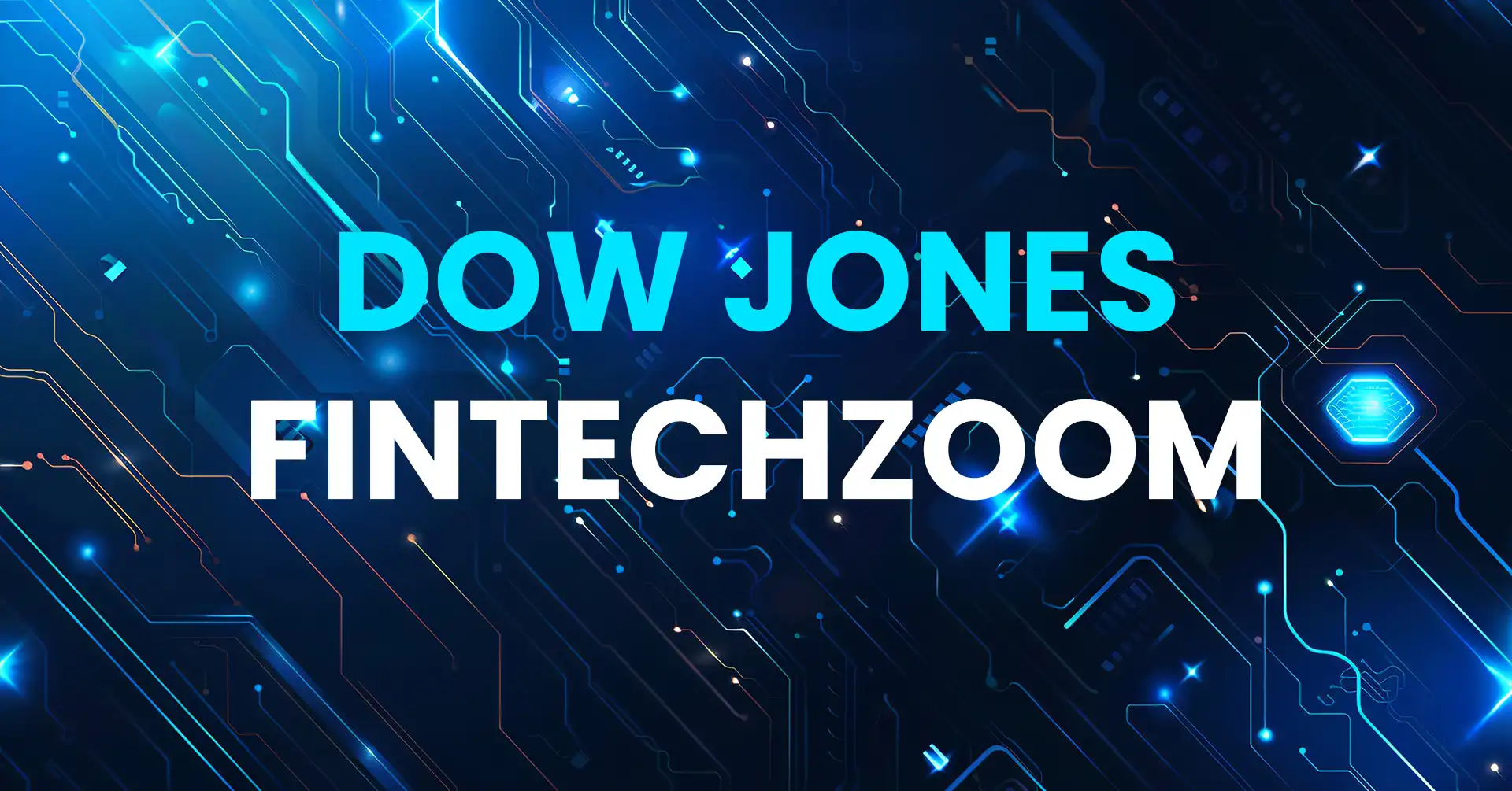 Dow Jones FintechZoom Latest Market Updates & Insights