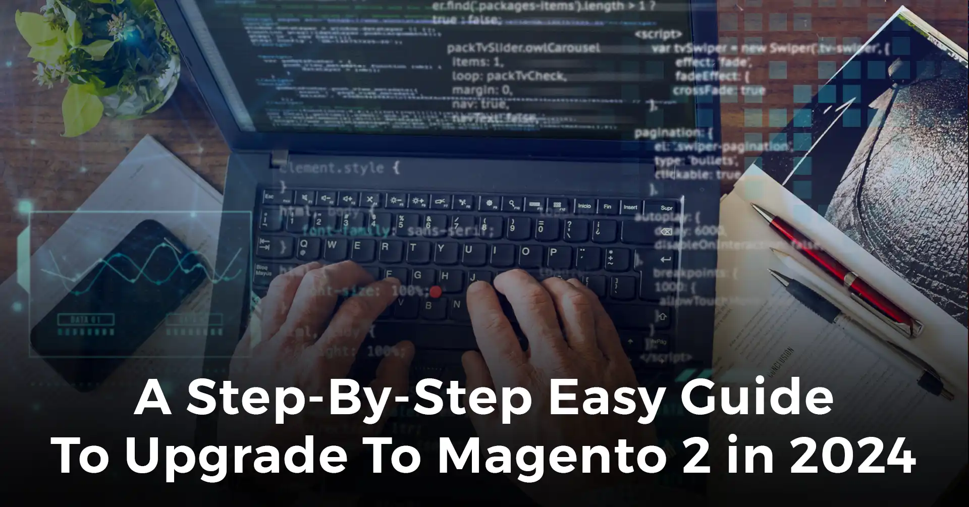 A Step-By-Step Easy Guide To Upgrade To Magento 2 in 2024