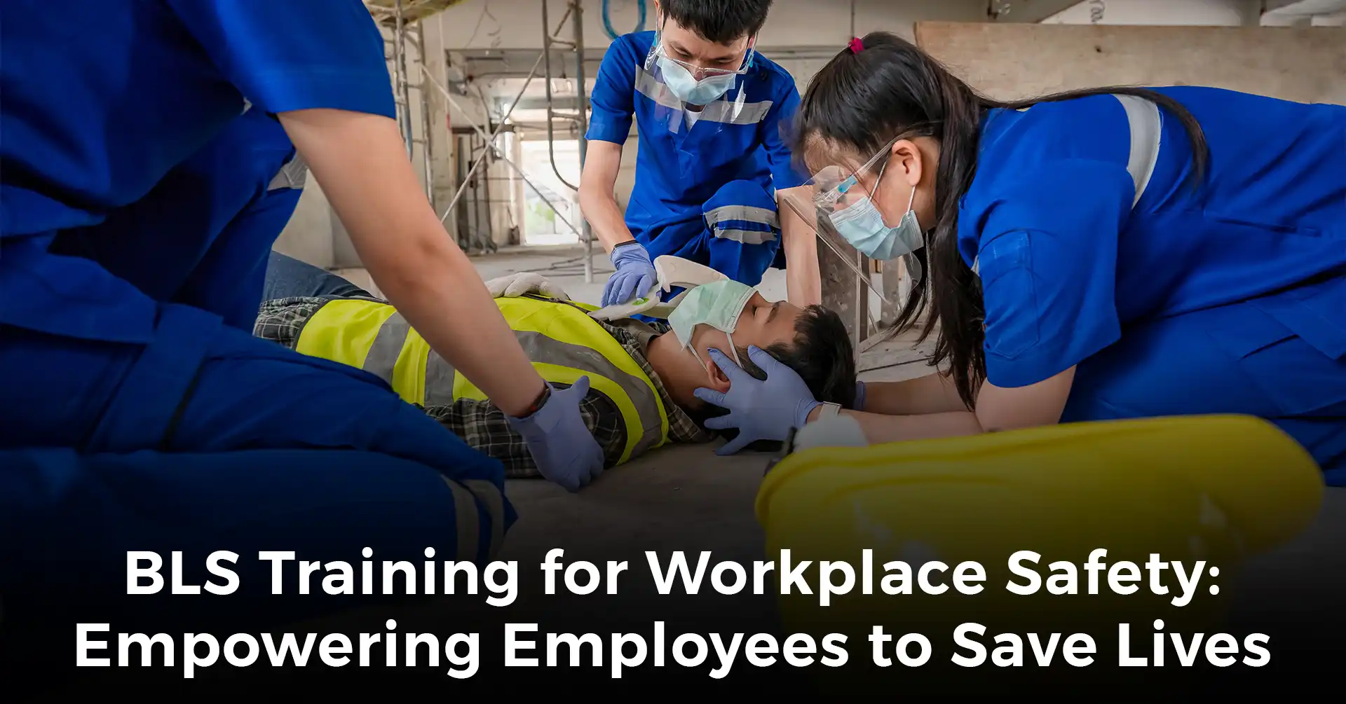 BLS Training for Workplace Safety: Empowering Employees to Save Lives