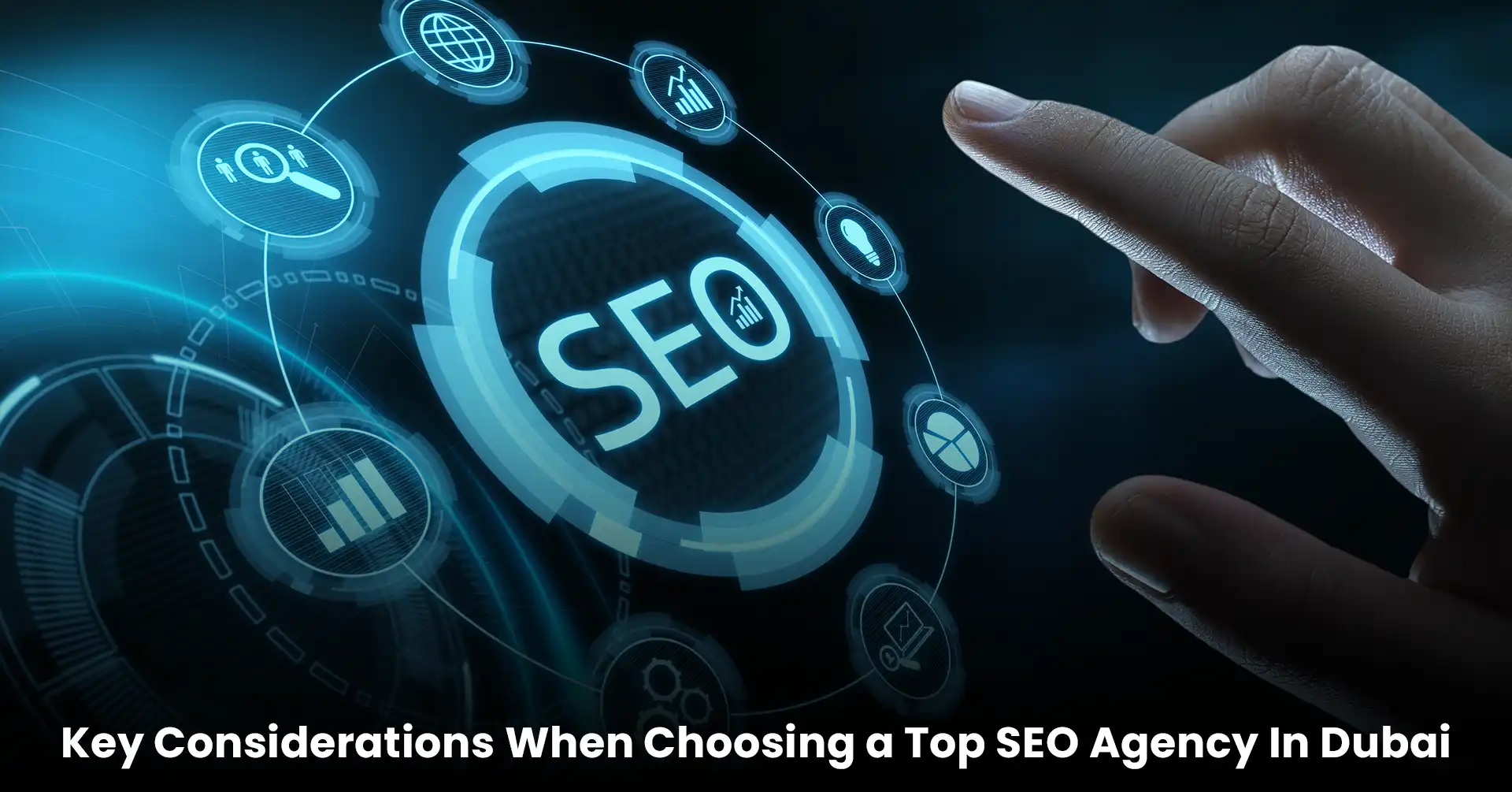 Key Considerations When Choosing a Top SEO Agency In Dubai