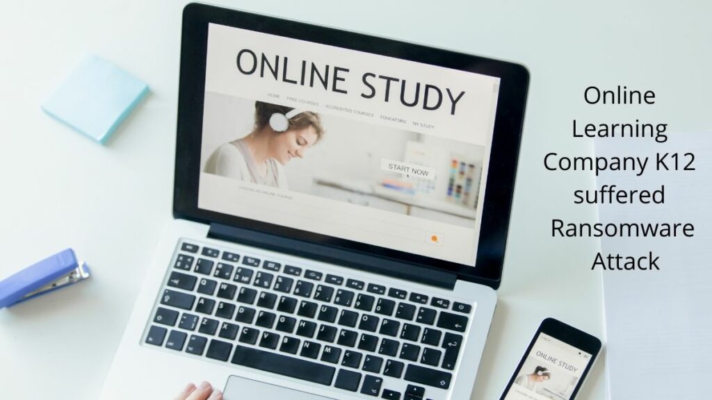Online Learning Company K12 suffered Ransomware Attack Online Learning Company K12 suffered Ransomware Attack