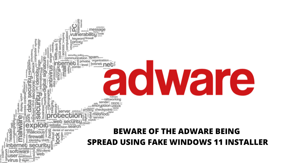 Beware of the adware being spread using fake Windows 11 installers